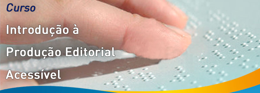 Curso Curso: Introdução à Produção editorial Acessível